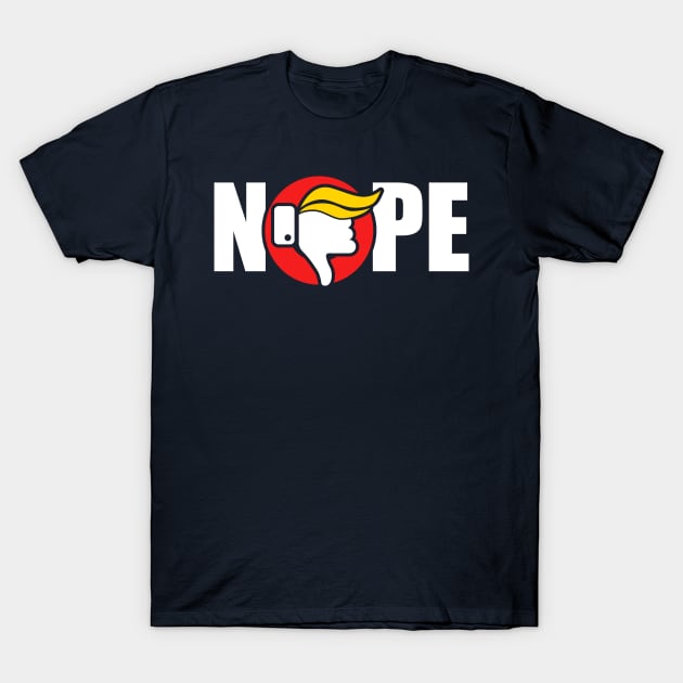 Nope to Trump T-Shirt by wookiemike